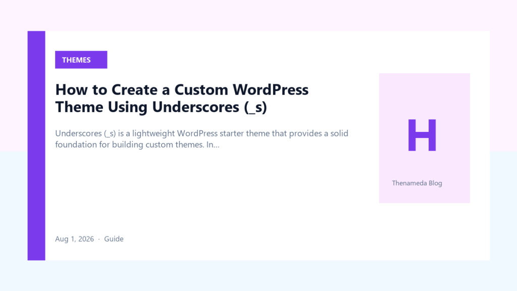 How to Create a Custom WordPress Theme Using Underscores ( s) — Featured